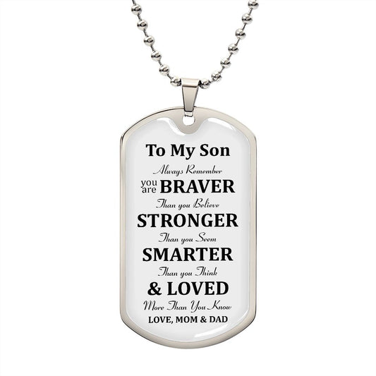 My Son | You are brave, strong, smart, and loved - Dog tag